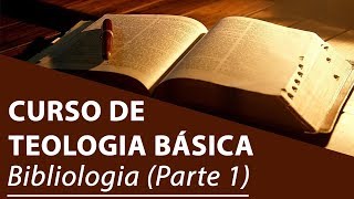 Bibliologia Parte 1  Curso de Teologia Básica [upl. by Nnoved]