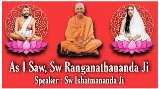 As I Saw Swami Ranganathananda Ji  Sw Ishatmananda Ji [upl. by Navi714]