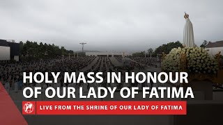 LIVE  Holy Mass in Honor of Our Lady of Fatima on the anniversary of her Apparition 2023 [upl. by Aiehtela613]