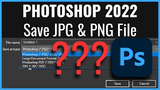 Photoshop 2022  How to Save JPG JPEG PNG File [upl. by Pompei]