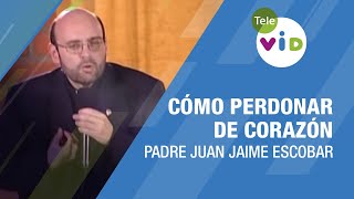 Cómo perdonar de corazón Padre Juan Jaime Escobar  Tele VID [upl. by Sihunn233]