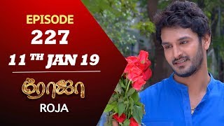 ROJA Serial  Episode 227  11th Jan 2019  ரோஜா  Priyanka  SibbuSuryan  Saregama TVShows Tamil [upl. by Cirenoj925]