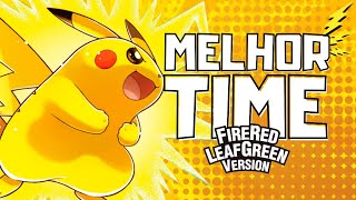 ⚡ MELHOR TIME VERSÃO PIKACHU ⚡ FireRed LeafGreen [upl. by Picardi]