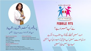 Prof Iftikhar Ijaz shares her expertise on febrile fits helping you understand  Part 2 [upl. by Joline789]