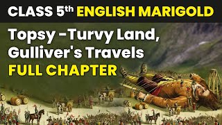 Topsy Turvy Land  Gullivers Travels  Full Chapter Explanation amp MCQs  Class 5 English Unit 7 [upl. by Ylim376]