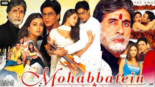 Mohabbatein Full Movie Hindi Review amp Facts  Shah Rukh  Amitabh  Aishwarya  Uday  Jimmy  Jugal [upl. by Ahsiema]