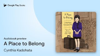 A Place to Belong by Cynthia Kadohata · Audiobook preview [upl. by Sukin]