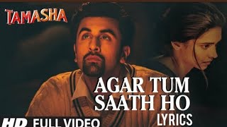 AGAR TUM SAATH HO Full VIDEO song  Tamasha  Ranbir Kapoor DeepikaPadukone [upl. by Alegnatal]