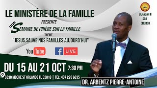 Jesus Sauve Nos Familles aujourdhui  Dr Arbentz Pierre Antoine  10152023 [upl. by Jesse]