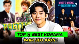 Park SeoJoon Top 5 Best and Popular Kdrama  Kwangtv [upl. by Hutchins]