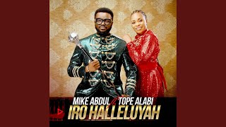 Iro Halleluyah feat Tope Alabi [upl. by Garson]