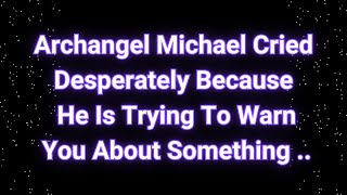 Angels say Archangel Michael is Urgently Warning You About Something Angels messages [upl. by Trebliw941]