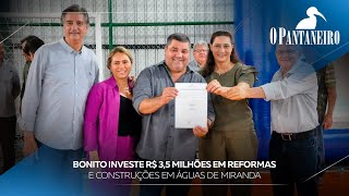 Bonito investe R 35 milhões em reformas e construções em Águas de Miranda [upl. by Diarmuid531]