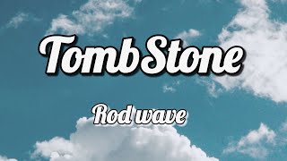 TombStone  Rod Wave   Lyrics [upl. by Arman]