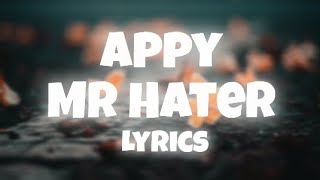 Appy  Mr Hater Lyrics [upl. by Sargent866]