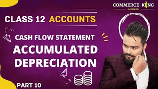 Cash Flow Statement Class 12 Accounts Term 2 Accumulated depreciation Accounts Adda Gaurav Jain [upl. by Noami]