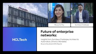 Shaping the Future of Enterprise Networks  Mondelez  HCLTech [upl. by Rex]