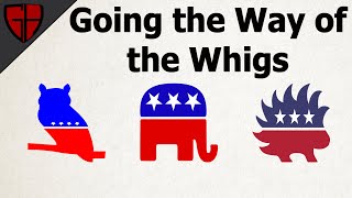 Going the Way of the Whigs  Casual Historian [upl. by Giacopo]