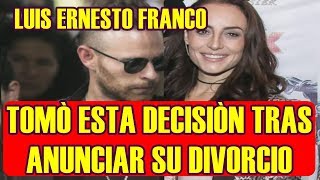 LUIS ERNESTO FRANCO tomò ESTA DECISIÓN a días de ANUNCIAR su DIVORCIO con MARIMAR VEGA [upl. by Meela224]