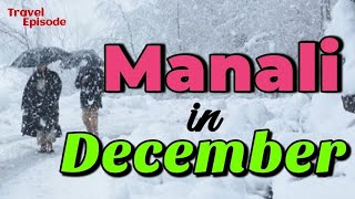 Manali in December  Snowfall in December in manali  Manali December weather  Travel episode [upl. by Kelsy]