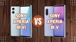 Sony Xperia 10 VI Vs Sony Xperia 10 V [upl. by Oriel813]