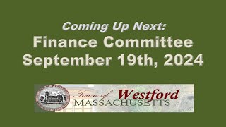 Westford MA  Finance Committee  September 19th 2024 [upl. by Leahcimnaj]