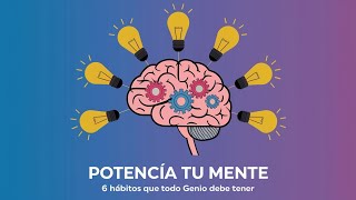 Potencia tu Mente 6 Hábitos que Todo Genio Debe Tener [upl. by Conlen]