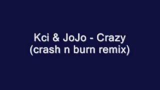 Kci amp JoJo  Crazy crash n burn remix [upl. by Gerard]