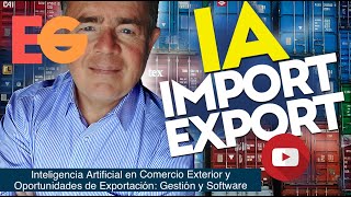 Inteligencia Artificial en COMERCIO EXTERIOR y Oportunidades de Exportación Gestión y Software IA [upl. by Riatsala]