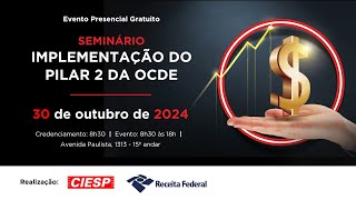 SEMINÁRIO IMPLEMENTAÇÃO DO PILAR 2 DA OCDE [upl. by Serilda]