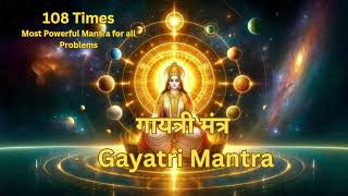 Gayatri Mantra 108 Times  Most Powerful Mantra  सभी समस्याओं का समाधान है ये मंत्र trending [upl. by Neiluj]