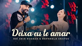 Raí Saia Rodada amp Raphaela Santos  Deixa Eu Te Amar Clipe Oficial [upl. by Irmine358]