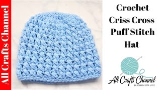 How to crochet a criss cross puff stitch beanie [upl. by Katzman]