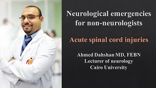 Neurological emergencies for nonneurologists  Acute Spinal cord injuries  Dr Ahmed Dahshan [upl. by Niuq]