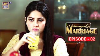 Arranged Marriage Episode 02  Neelum Munir amp Agha Ali  ARY Digital [upl. by Canon]