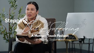 Stepping Out of Suffering wSincerely Christina Marie A Mothers Touch Podcast thisisourpour [upl. by Dorkus]