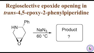 Regioselective epoxide opening in trans 45 epoxy 2 phenylpiperidine [upl. by Cartwright]