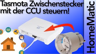 HomeMatic CCU mit Tasmota Zwischenstecker nutzen  verdrahtetinfo [upl. by Follmer94]