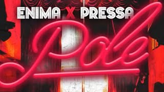 Enima  Pole ft Pressa Audio [upl. by Egidio740]