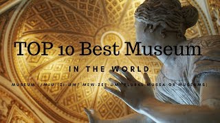 TOP 10 Best Museum In The World [upl. by Telford]