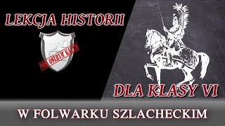 W folwarku szlacheckim  Lekcje historii pod ostrym kątem  Klasa 6 [upl. by Stickney]