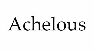 How to Pronounce Achelous [upl. by Salahcin]