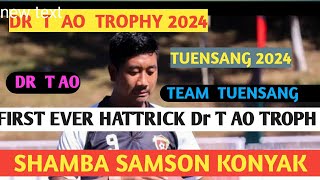 DR T AO TROPHY  FIRST HATTRICK  Team Tuensang  SHAMBA SAMSON  2024  at Tuensang [upl. by Akelam]