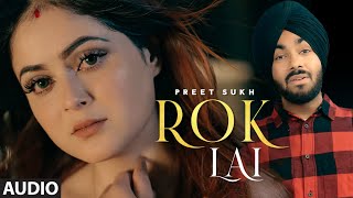 Rok Lai Full Audio Song Preet Sukh  Daizy Aizy  Raka  Latest Punjabi Songs 2021 [upl. by Adriana]