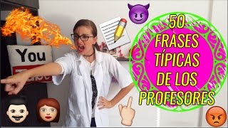 ¡50 FRASES TÍPICAS DE LOS PROFESORES ♥ Lulu99 [upl. by Bear89]