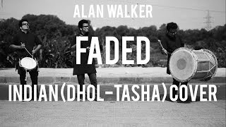 Indian DHOL  TASHA Cover  Faded  Alan Walker [upl. by Aldous]