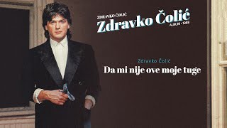 Zdravko Colic  Da mi nije ove moje tuge  Audio 1988 [upl. by Nelhsa]