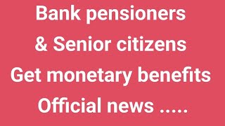 Bank pensioners amp Senior citizens Get benefits [upl. by Culberson]