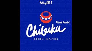 Why011 x Prince Kaybee  Chibuku Vocal Remix [upl. by Berns151]