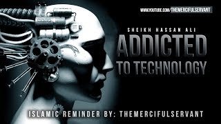 Addicted to Technology  Must Watch  Islamic Reminder [upl. by Akiraa]